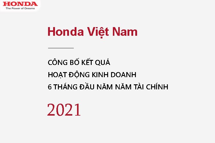 Honda Việt Nam công bố kết quả hoạt động kinh doanh 6 tháng đầu năm năm tài chính 2021(*)